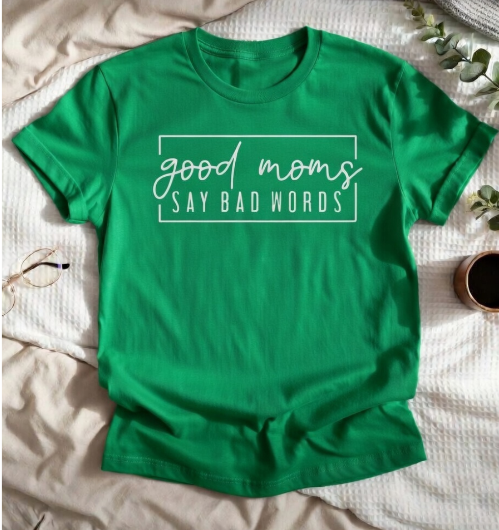 Good Moms Say Bad Words Tee