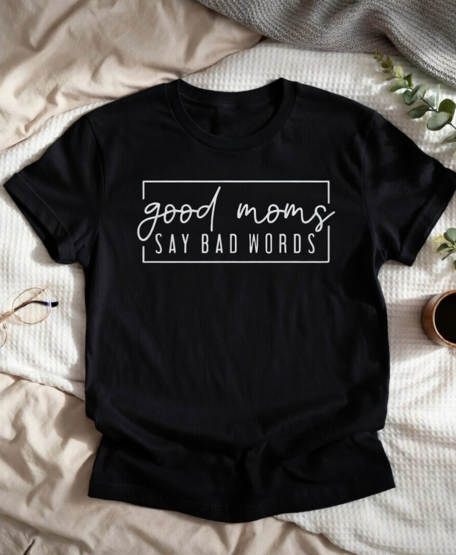 Good Moms Say Bad Words Tee